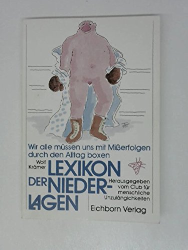 Lexikon der Niederlagen : wir alle müssen uns mit Misserfolgen durch d. Alltag boxen Learning & Reference