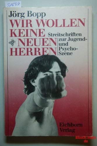 Wir wollen keine neuen Herren. Streitschriften zur Jugend- und Psycho- Szene Books