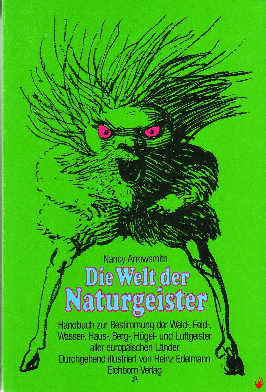 Die Welt der Naturgeister: Ein Handbuch zur Bestimmung der elbischen Wald-, Feld-, Wasser-, Haus-, Berg-, Hügel- und Luftgeister General education