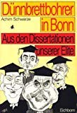 Dünnbrettbohrer in Bonn: Aus den Dissertationen unserer Elite Politics & History