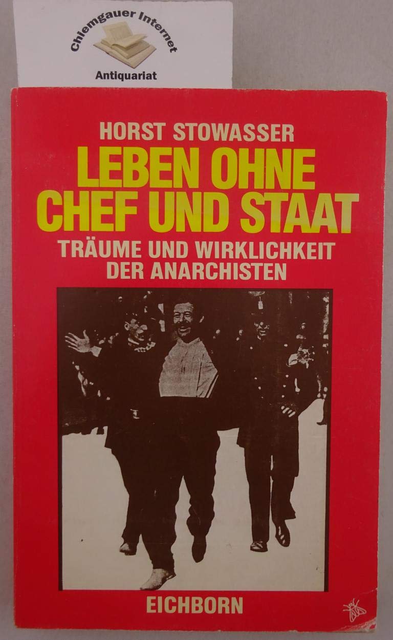 Leben ohne Chef und Staat: Träume und Wirklichkeit der Anarchisten Media & Communication