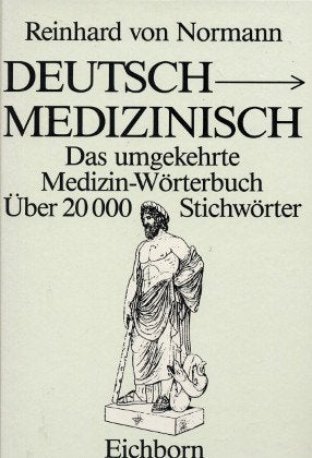Deutsch-Medizinisch: Das umgekehrte Medizinwörterbuch Medicine