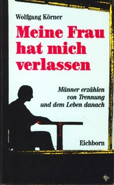 Meine Frau hat mich verlassen: Männer erzählen von Trennung und dem Leben danach Parents & Children