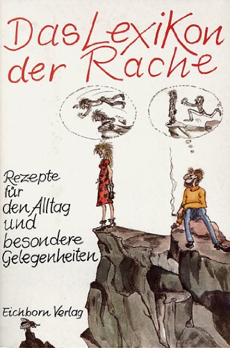 Das Lexikon der Rache: Rezepte für den Alltag und besondere Gelegenheiten Learning & Reference
