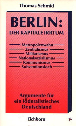 Berlin der kapitale Irrtum: Argumente für ein föderalistisches Deutschland Architecture