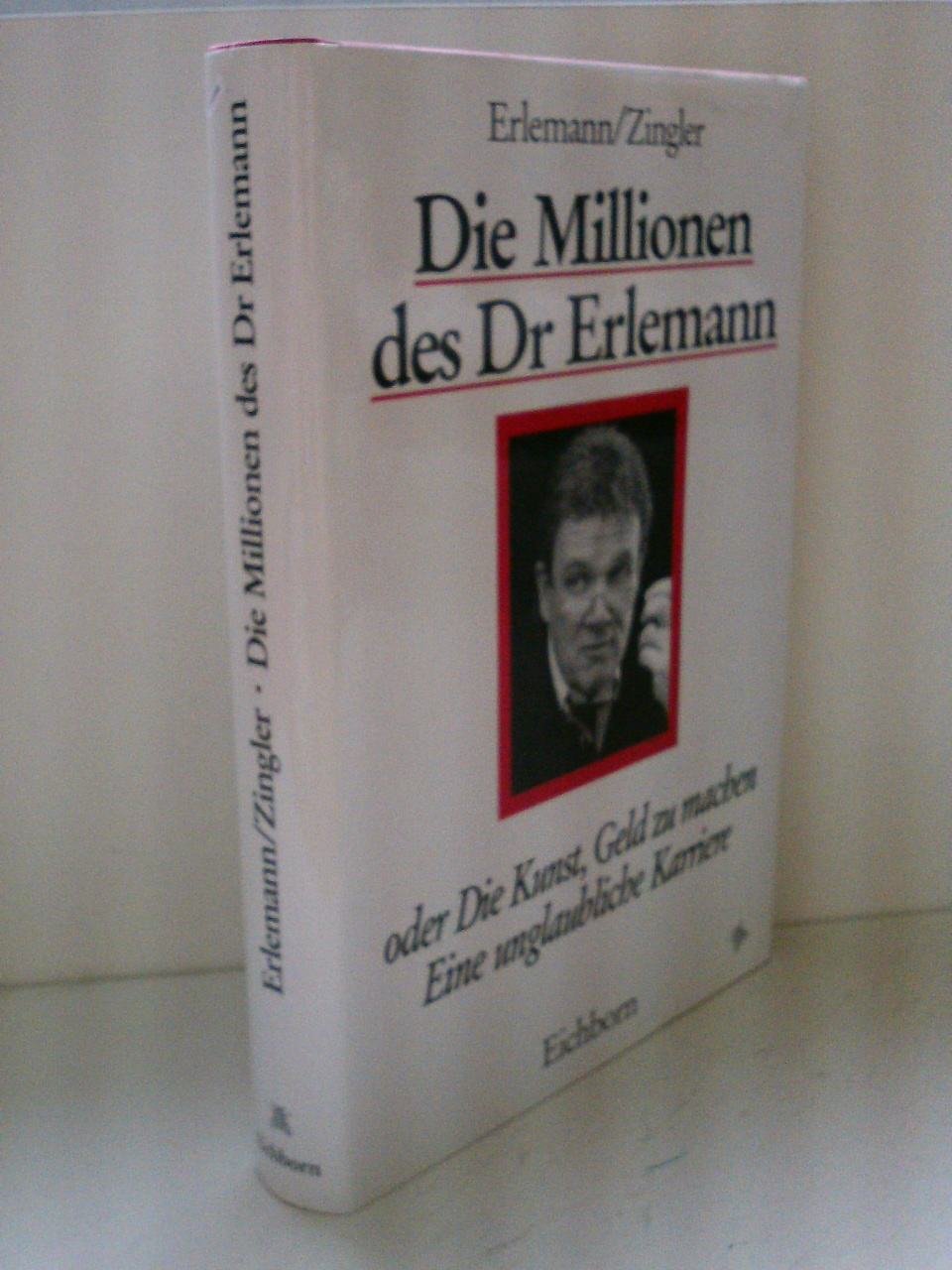 Die Millionen des Dr. Erlemann oder die Kunst, Geld zu machen: Eine unglaubliche Karriere Politics & Society