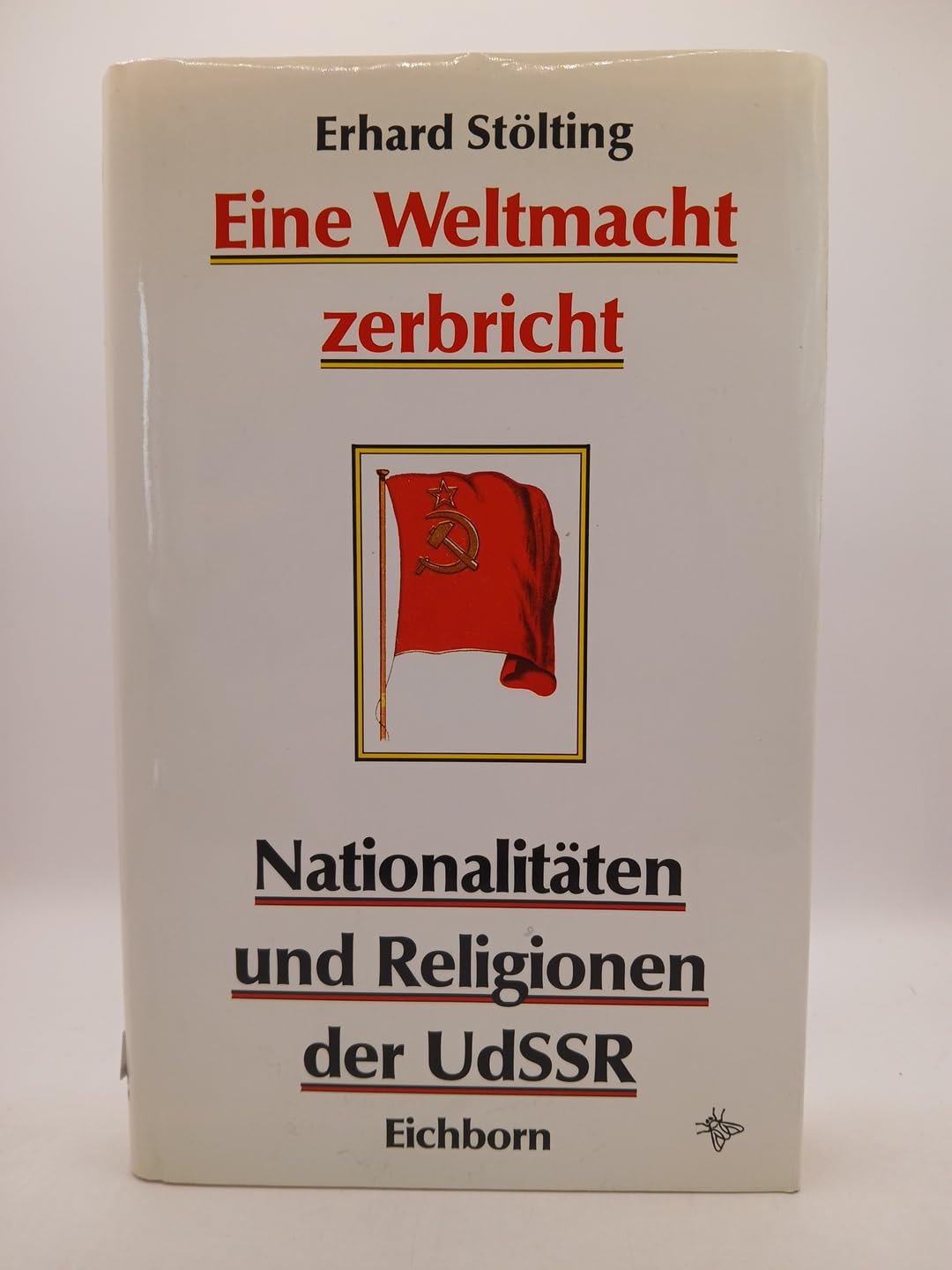 Eine Weltmacht zerbricht: Nationalitäten und Religionen in der Sowjetunion Politics & History
