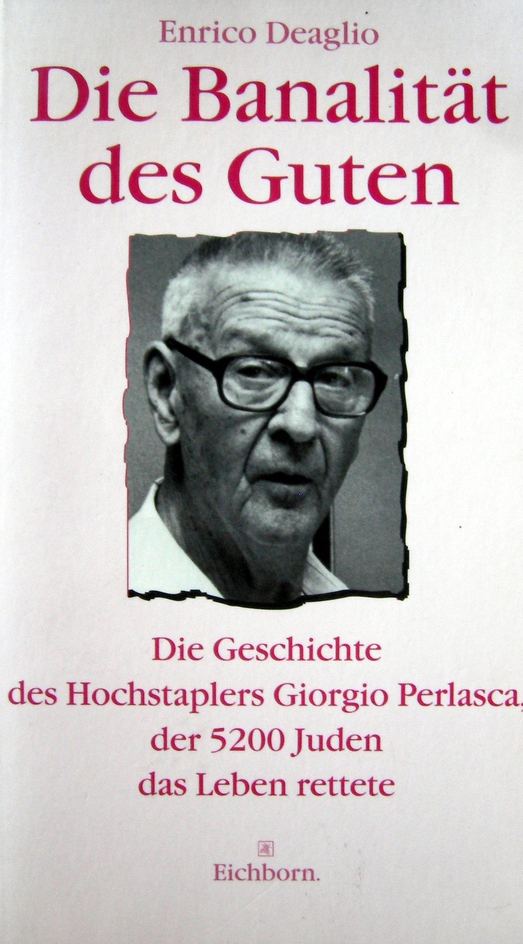 Die Banalität des Guten: Die Geschichte des Hochstaplers Giorgio Perlasca, der 8300 Juden das Leben rettete Books