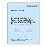 Bayerns böse Buben: Von Wildschützen und Räubern zwischen Main und Königssee. Ein unverschämtes Lesebuch Law
