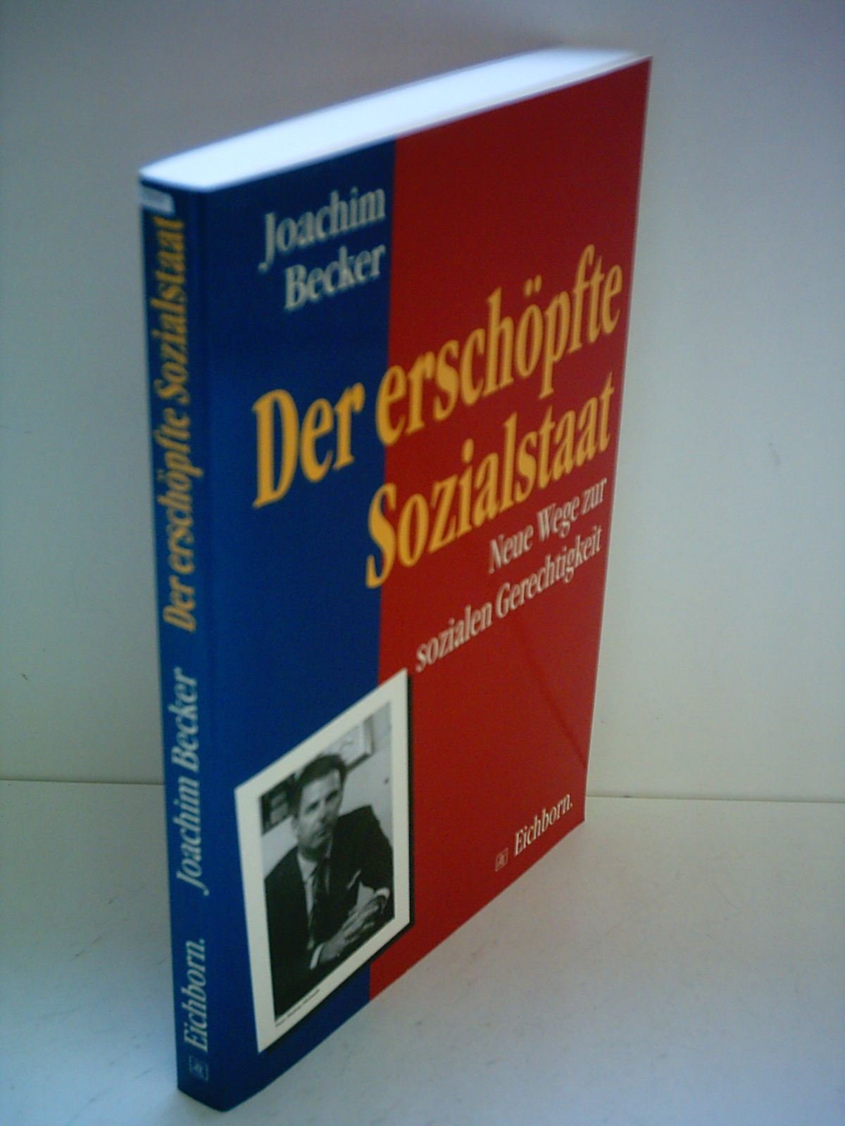 Der erschöpfte Sozialstaat: Neue Wege zur sozialen Gerechtigkeit Politics & History