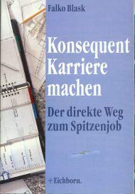 Konsequent Karriere machen: Der direkte Weg zum Spitzenjob Books
