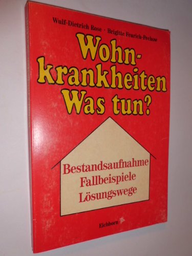 Wohnkrankheiten - Was tun?: Bestandsaufnahme - Fallbeispiele - Lösungswege Medicine