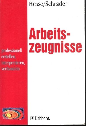 Arbeitszeugnisse - professionell erstellen, interpretieren, verhandeln Law