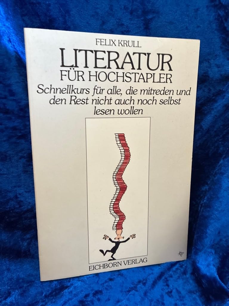 Literatur für Hochstapler: Schnellkurs für alle, die mitreden wollen Books