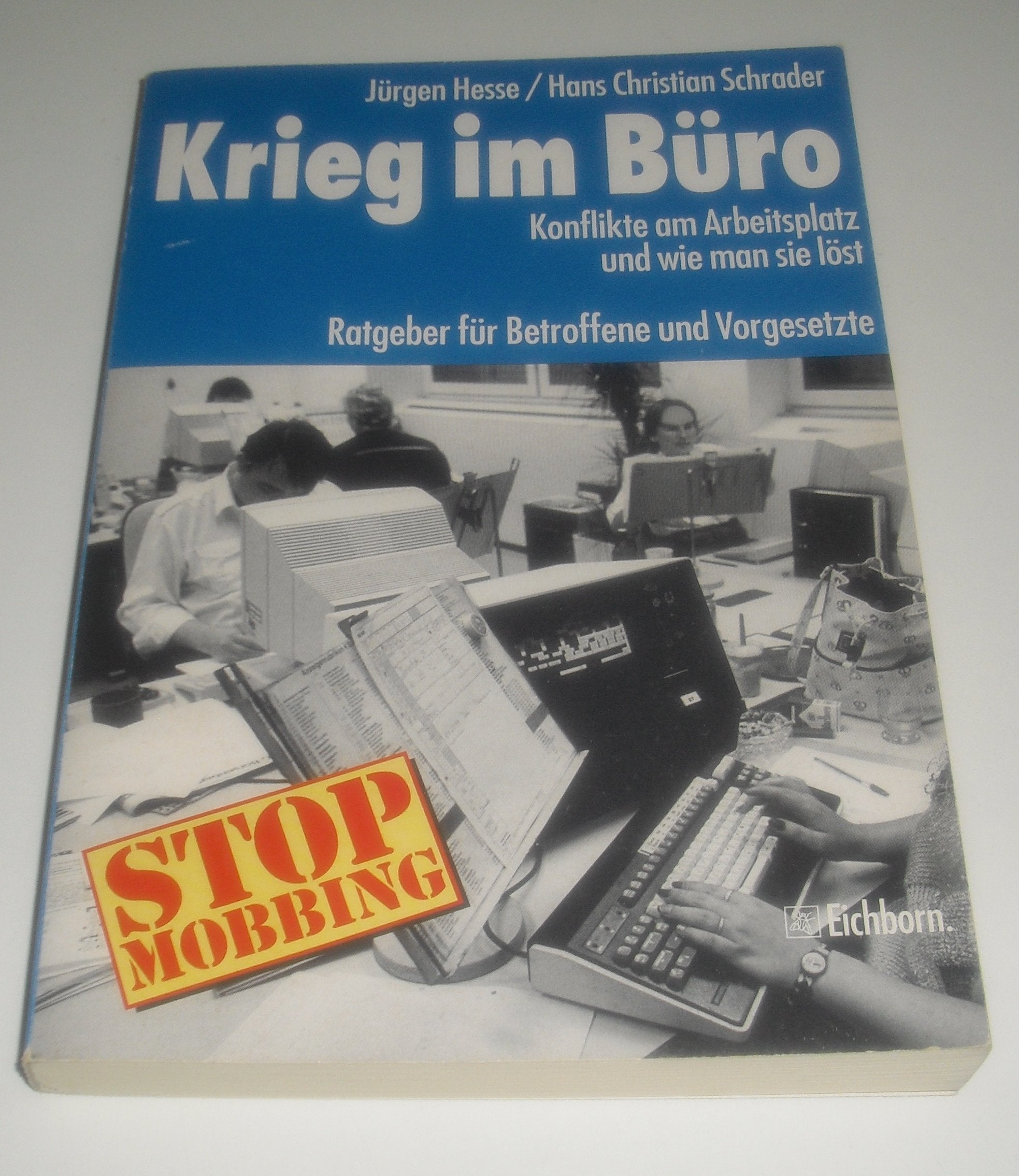 Krieg im Büro. Konflikte am Arbeitsplatz und wie man sie löst. Ratgeber für Betroffene und Vorgesetzte Books