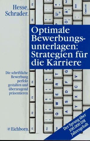 Optimale Bewerbungsunterlagen: Strategien für die Karriere: Die schriftliche Bewerbung perfekt gestalten und überzeugend präsentieren Business, Finance & Career