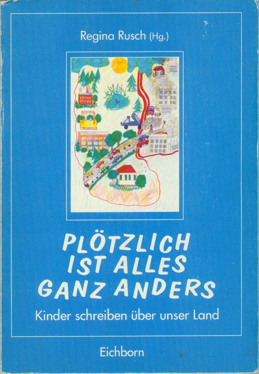 Plötzlich ist alles ganz anders: Kinder schreiben über unser Land Social Sciences