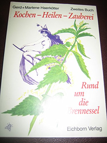Kochen, Heilen, Zauberei II. Rund um die Brennessel Books