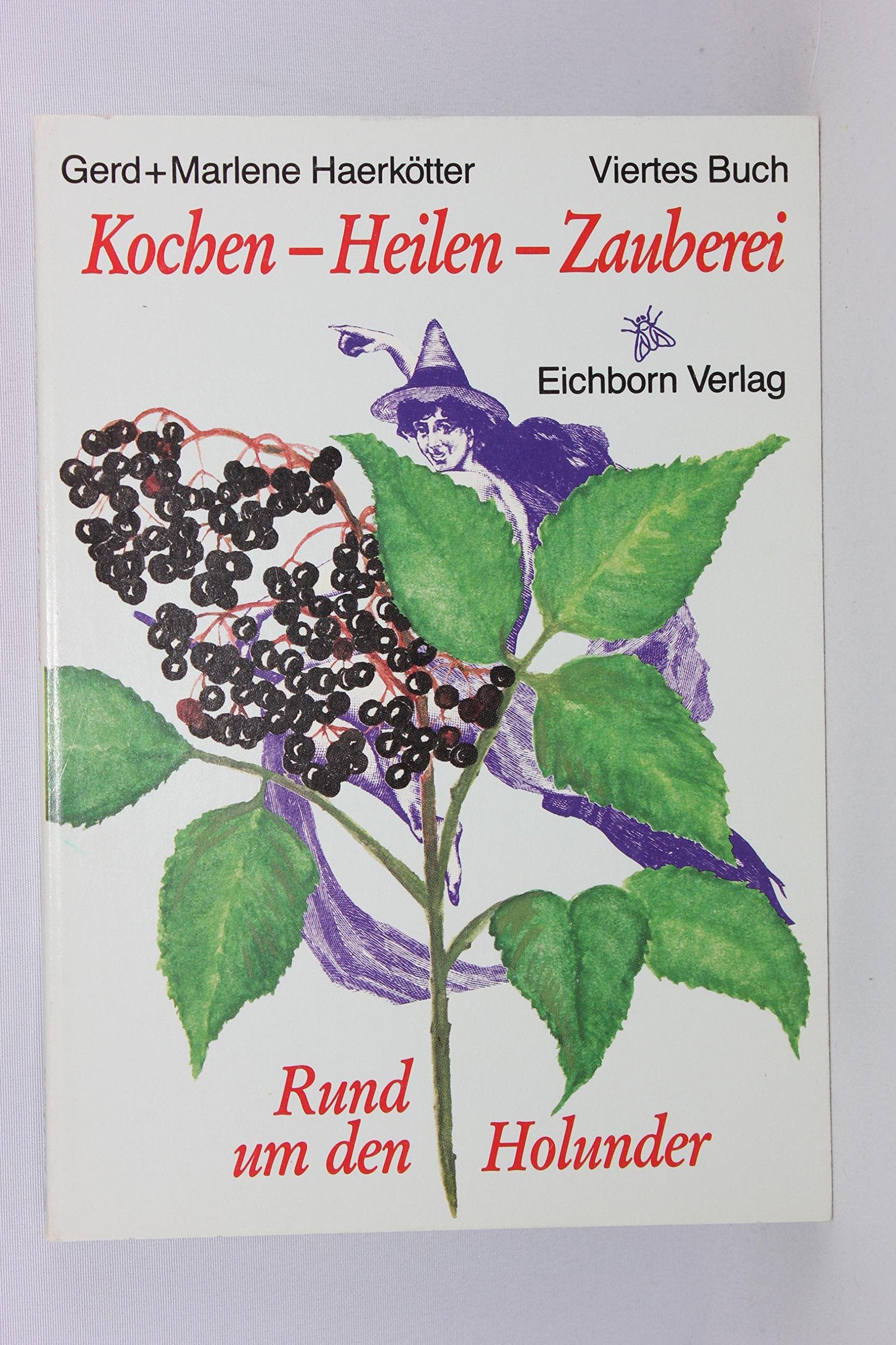 Kochen - Heilen - Zauberei / Rund umd den Holunder Books