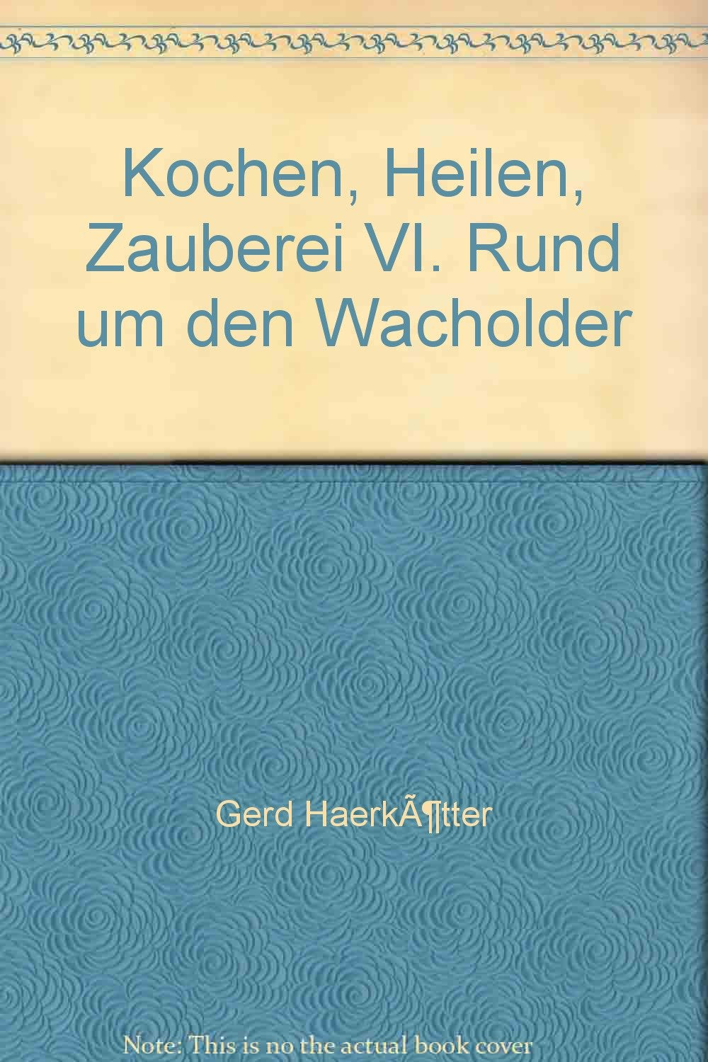 Kochen - Heilen - Zauberei / Rund um den Wacholder Books