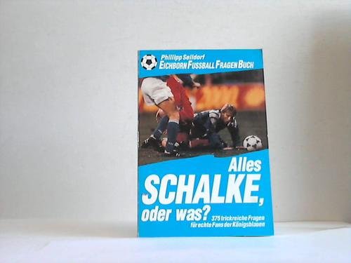 Alles Schalke, oder was?: 333 trickreiche Fragen für echte Fans der Königsblauen Leisure & Fun