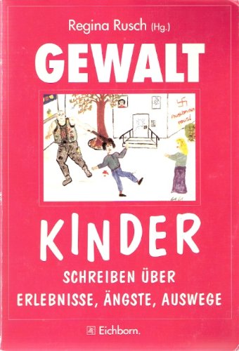 Gewalt: Kinder schreiben über Erlebnisse - Ängste - Auswirkungen Books