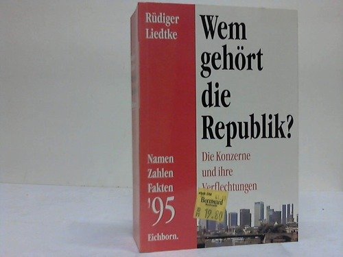 Wem gehört die Republik?: Die Konzerne und ihre Verflechtungen - Namen, Zahlen, Fakten. Jahrbuch '95 Books