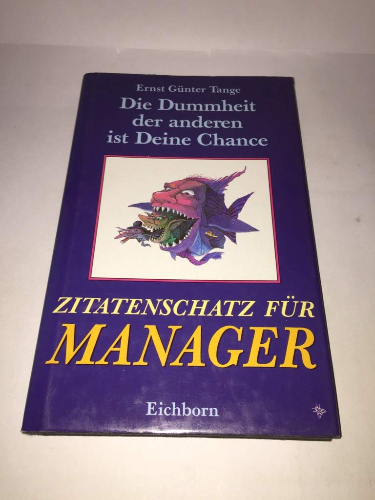 Zitatenschatz für Manager: Die Dummheit der Anderen ist Deine Chance Business, Finance & Career