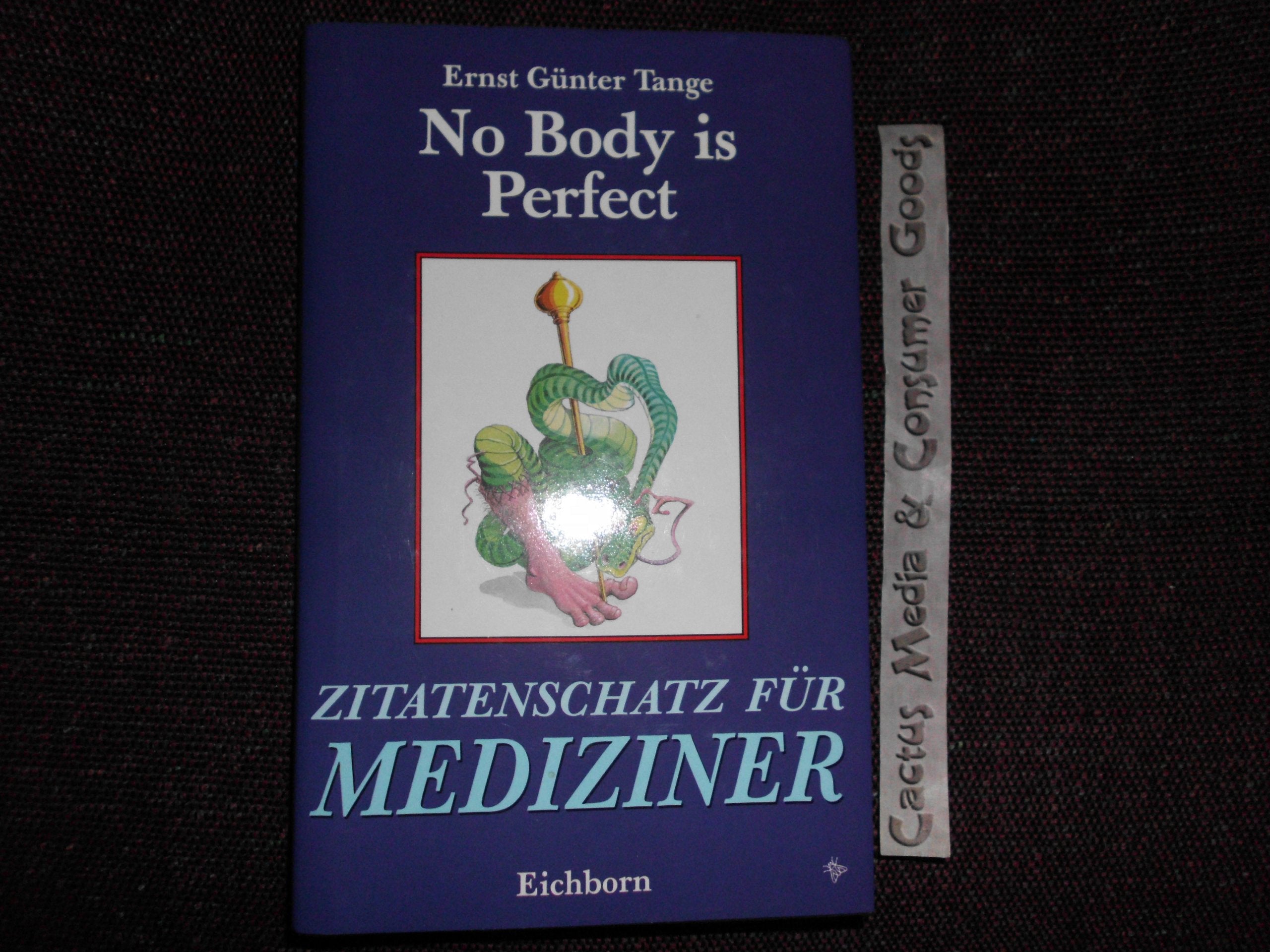 Zitatenschatz für Mediziner: No body is perfect Medicine