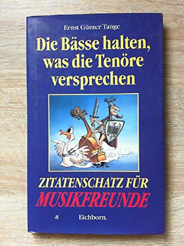Die Bässe halten, was die Tenöre versprechen: Zitatenschatz für Musikfreunde Arts & Music