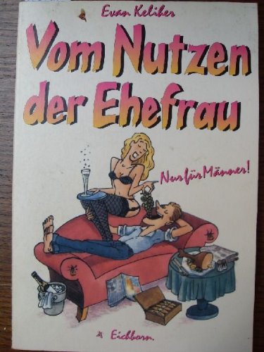 Vom Nutzen der Ehefrau: Nur für Männer Partnership & Love