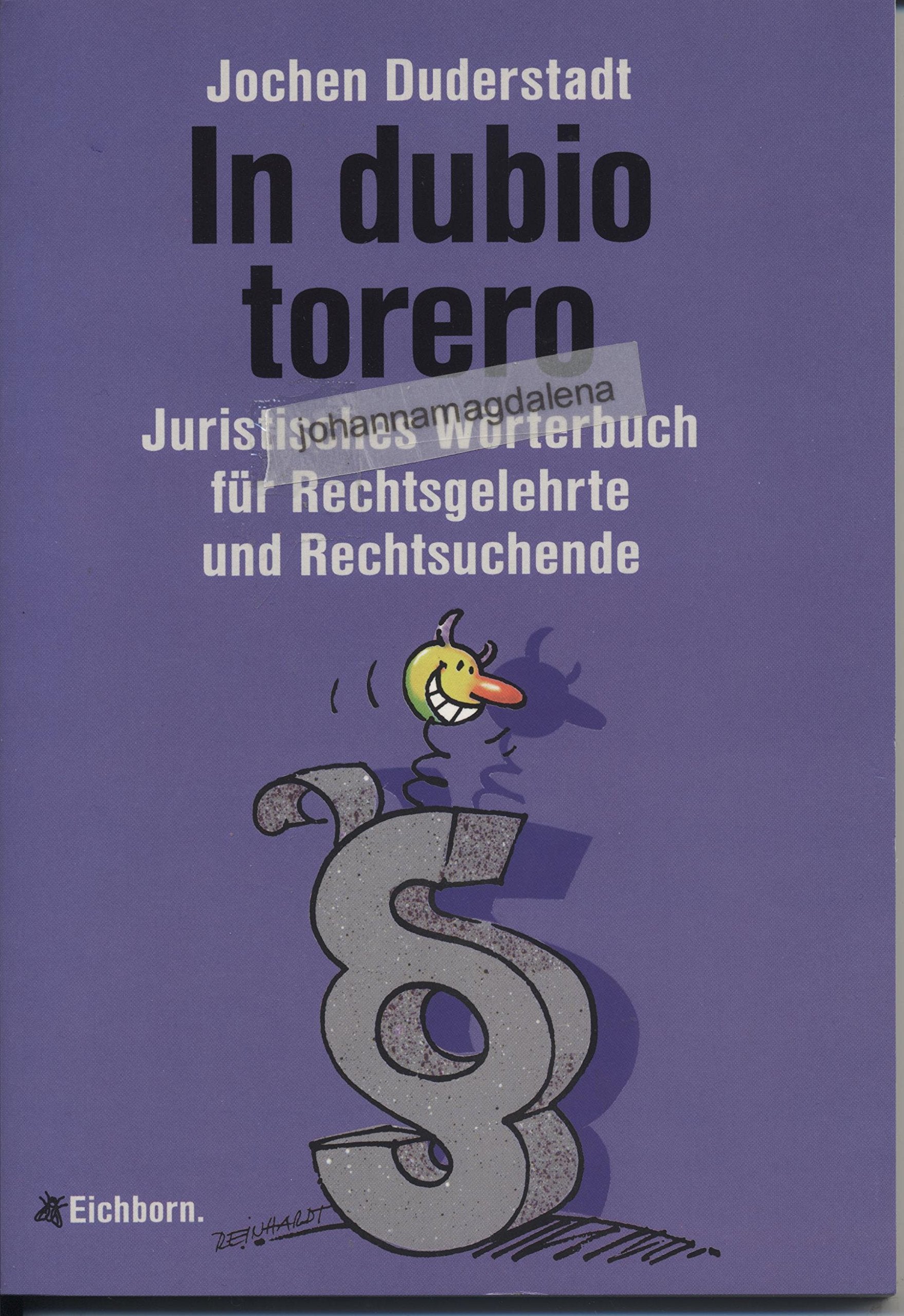 In dubio torero: Juristisches Wörterbuch für Rechtsgelehrte und Rechtssuchende Learning & Reference