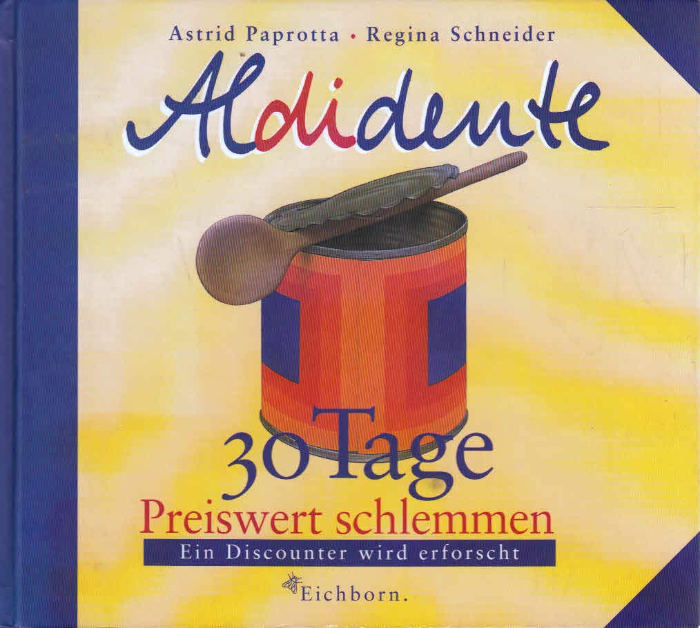 Aldidente: 30 Tage preiswert schlemmen. Ein Discounter wird erforscht Business, Finance & Career