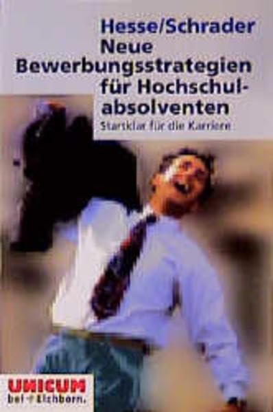 Neue Bewerbungsstrategien für Hochschulabsolventen: Startklar für die Karriere Business, Finance & Career