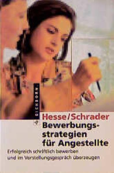 Bewerbungsstrategien für Angestellte: Erfolgreich schriftlich bewerben und im Vorstellungsgespräch überzeugen Business, Finance & Career
