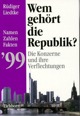 Wem gehört die Republik '99? Die Konzerne und ihre Verflechtungen Business, Finance & Career