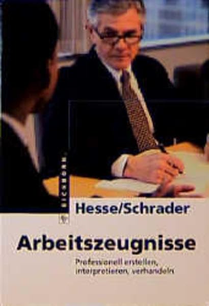 Arbeitszeugnisse: Professionell erstellen, interpretieren, verhandeln Business, Finance & Career