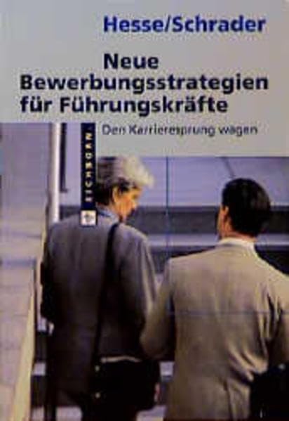 Neue Bewerbungsstrategien für Führungskräfte: Den Karrieresprung wagen Business, Finance & Career