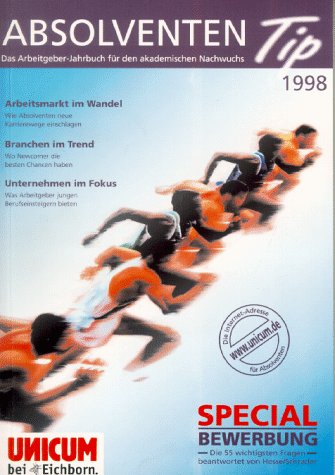 Der Absolvententip. Unicum Beruf 1998. Das Arbeitgeber- Jahrbuch für den akademischen Nachwuchs book