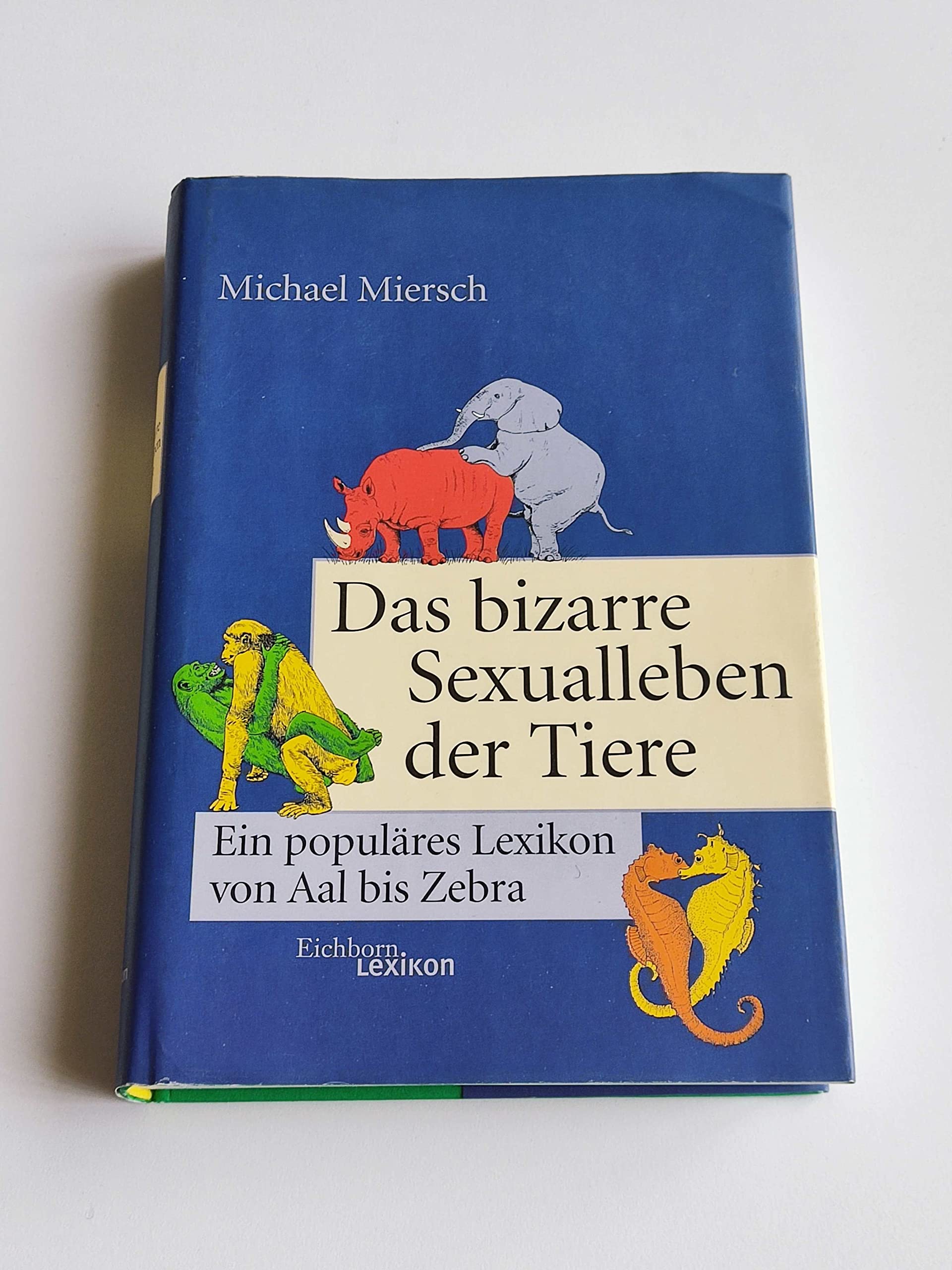 Das bizarre Sexualleben der Tiere. Ein populäres Lexikon von Aal bis Zebra Reference Books