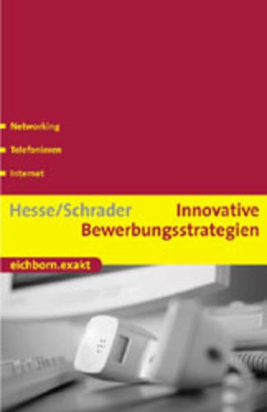 Innovative Bewerbungstrategien: Networking - Telefonieren - Internet Business, Finance & Career