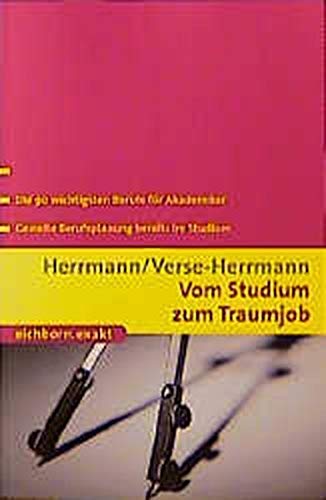Vom Studium zum Traumjob: Die 90 wichtigsten Berufe für Akademiker. Gezielte Berufsplanung bereits im Studium (Eichborn exakt) Business, Finance & Career