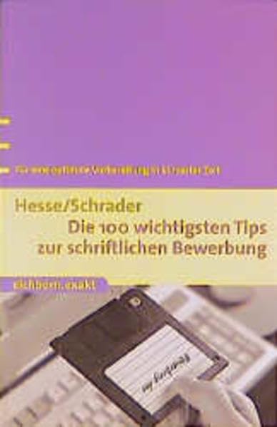 Die 100 wichtigsten Tipps zur schriftlichen Bewerbung: Für eine optimale Vorbereitung in kürzester Zeit (Eichborn exakt) Business, Finance & Career