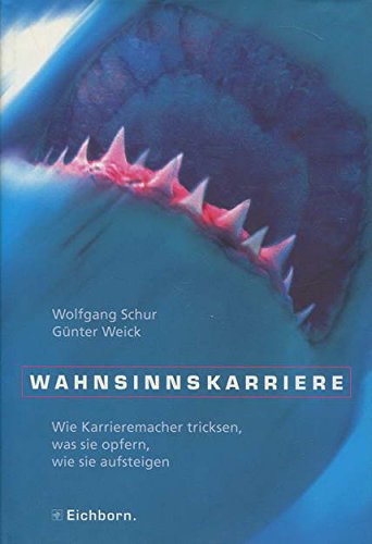 Wahnsinnskarriere: Wie Karrieremacher tricksen, was sie opfern, wie sie aufsteigen Law