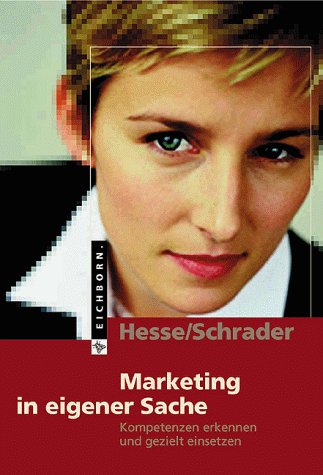 Marketing in eigener Sache: Kompetenzen erkennen und gezielt einsetzen Business, Finance & Career