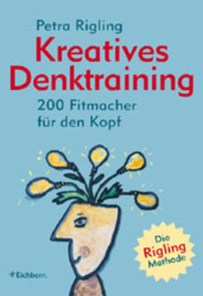 Kreatives Denktraining: 200 Fitmacher für den Kopf - Die Rigling-Methode Psychology