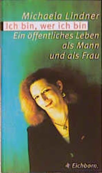 Ich bin, wer ich bin: Ein öffentliches Leben als Mann und als Frau Personalities