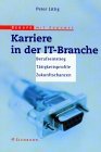 Karriere in der IT-Branche: Berufseinstieg - Tätigkeitsprofile - Zukunftschancen Business, Finance & Career