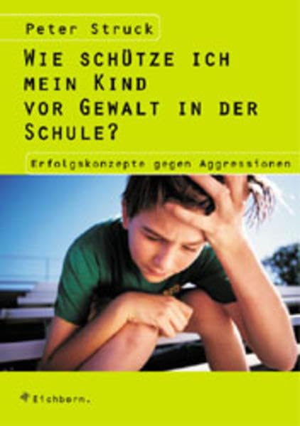 Wie schütze ich mein Kind vor Gewalt in der Schule: Erfolgskonzepte gegen Aggressionen Parents & Children
