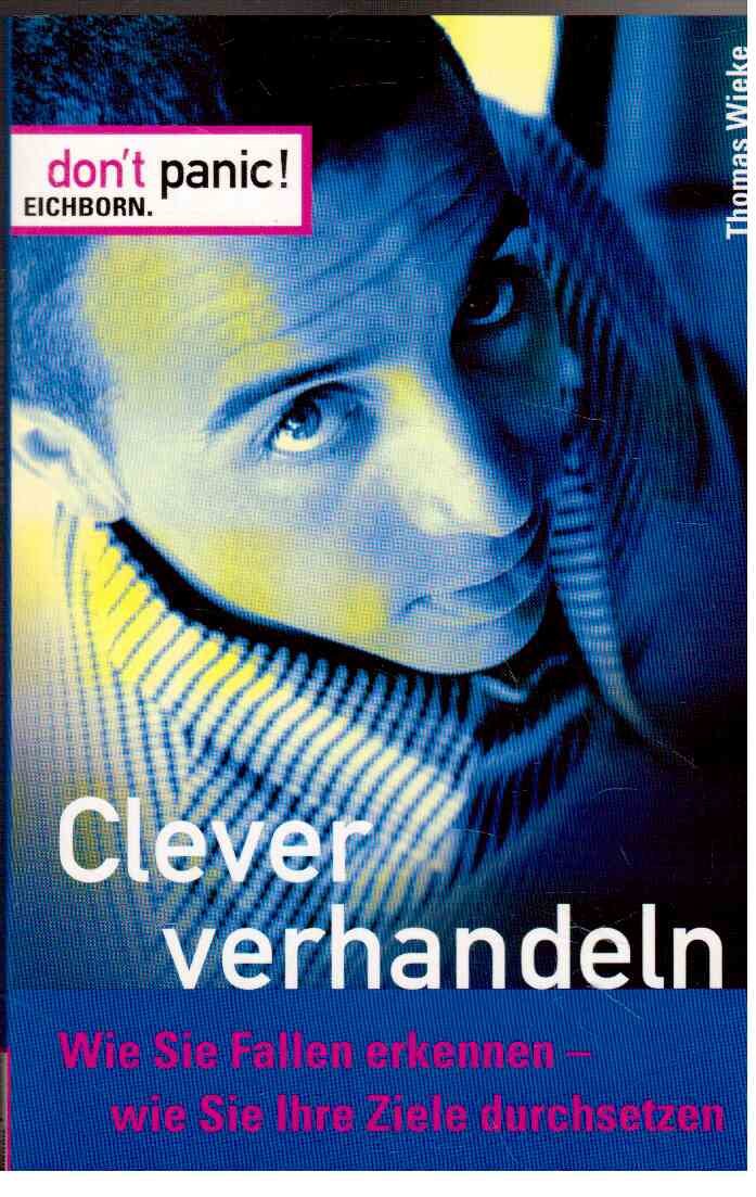 Clever verhandeln: Wie Sie Fallen erkennen - wie Sie Ihre Ziele durchsetzen Business, Finance & Career